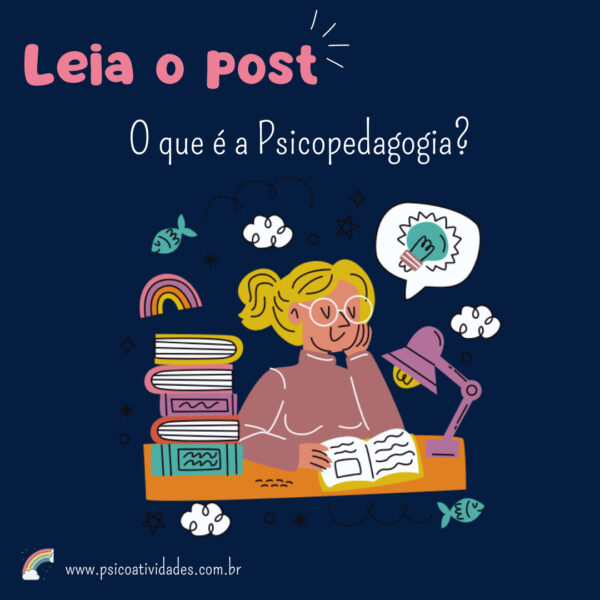 O QUE É A PSICOPEDAGOGIA? - Psico Atividades