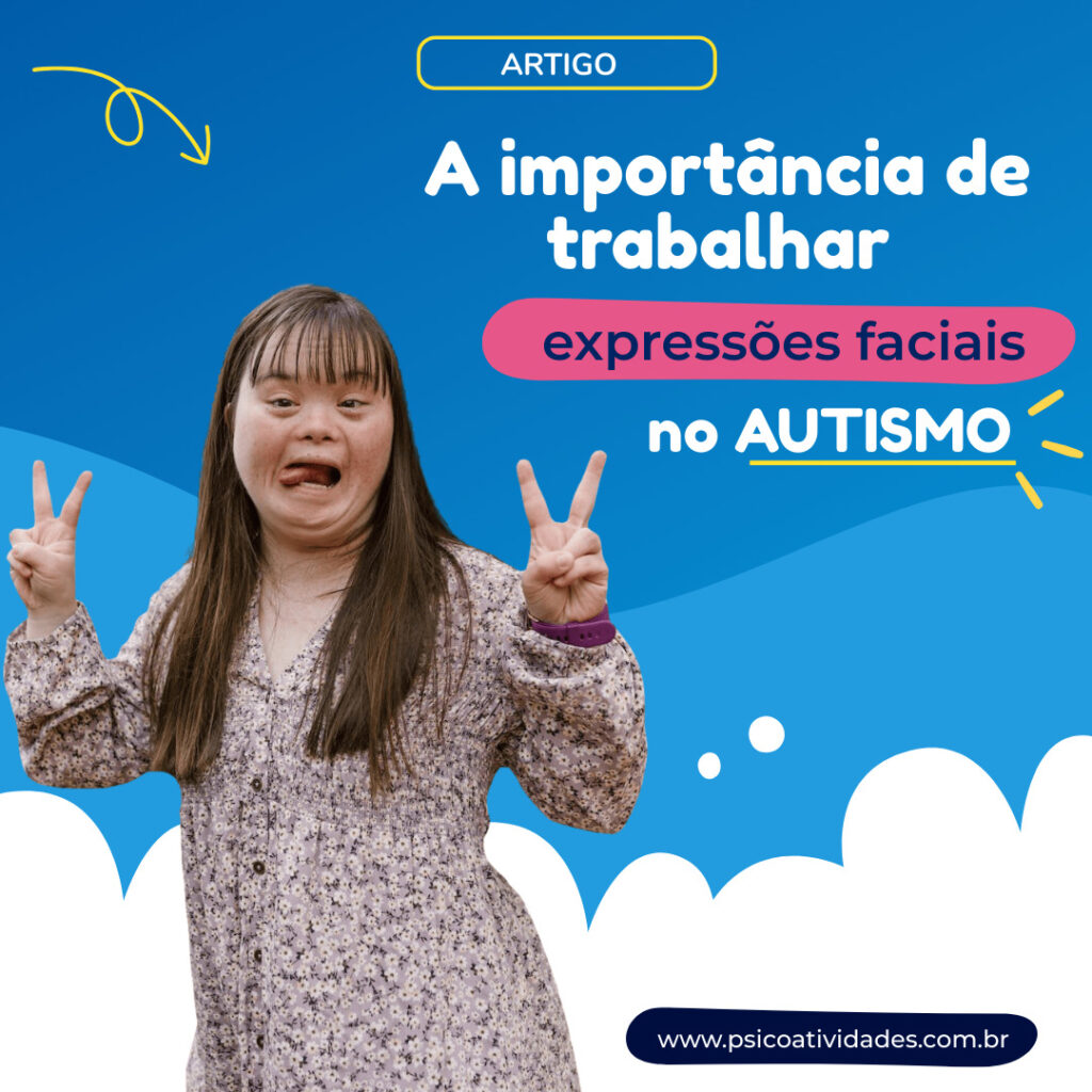 ➤ AUTISMO: A importância de trabalhar as expressões faciais